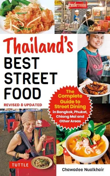 Thailand's Best Street Food: The Complete Guide to Streetside Dining in Bangkok, Phuket, Chiang Mai and Other Areas (Chawadee Nualkhair)