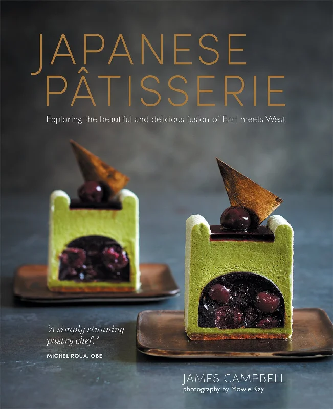 Japanese Patisserie: Exploring the Beautiful and Delicious Fusion of East Meets West (James Campbell)