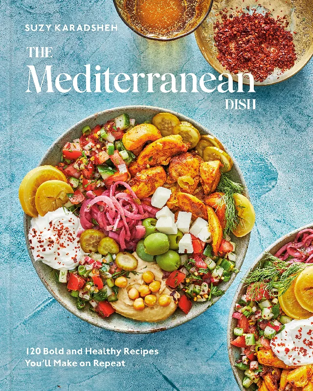 The Mediterranean Dish: 120 Bold and Healthy Recipes You'll Make on Repeat (Suzy Karadsheh)