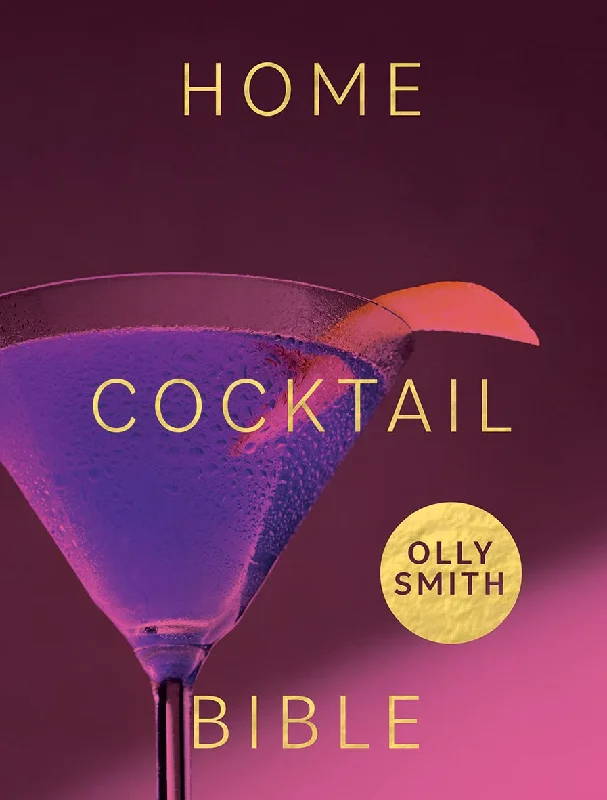 Home Cocktail Bible (Olly Smith)