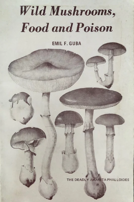 (Mushrooms) Emil Guba. Wild Mushrooms, Food and Poison