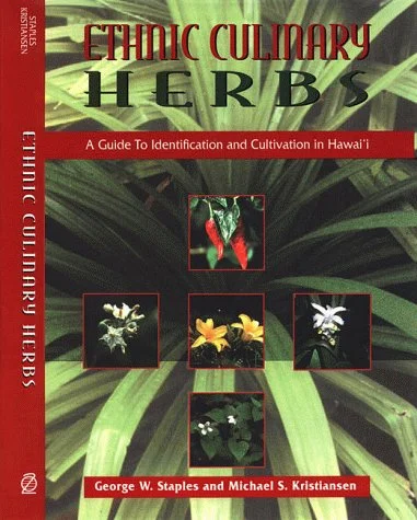 Ethnic Culinary Herbs: A Guide to Identification and Cultivation in Hawaii (George W. Staples, Michael S. Kristiansen)