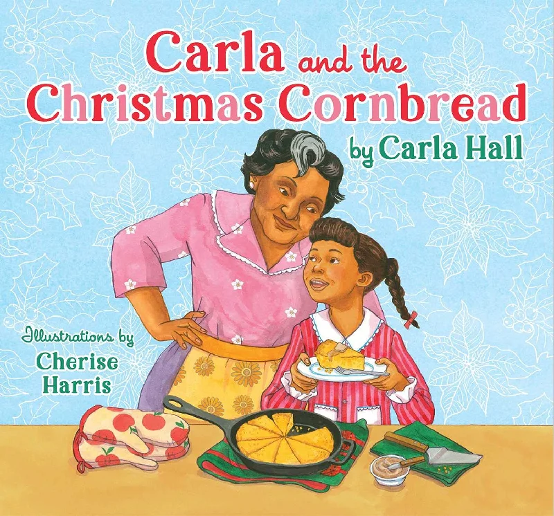 Carla & the Christmas Cornbread (Carla Hall, Cherise Harris)