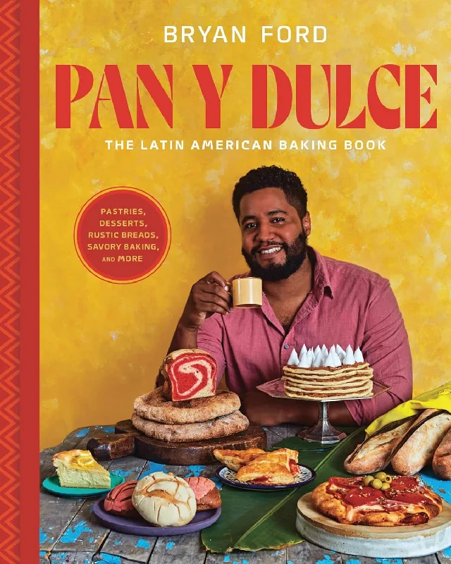 Pan y Dulce: The Latin American Baking Book (Bryan Ford)