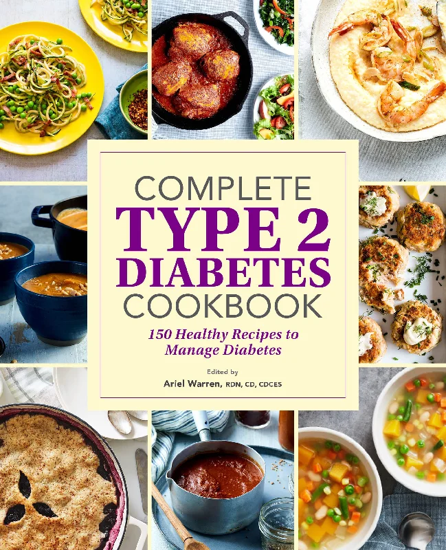 Complete Type 2 Diabetes Cookbook: 150 Healthy Recipes to Manage Diabetes (Ariel Warren)