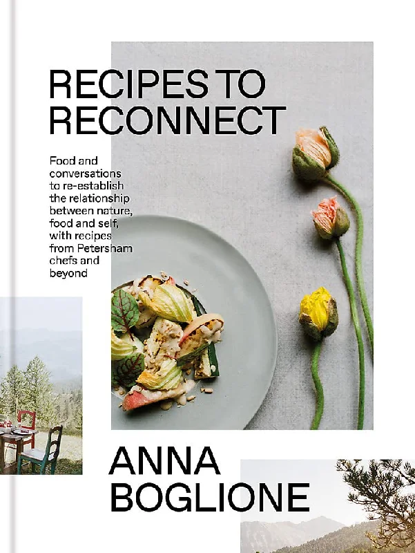 Recipes to Reconnect: Food and conversations to re-establish the relationship between nature, food and self (Anna Boglione)