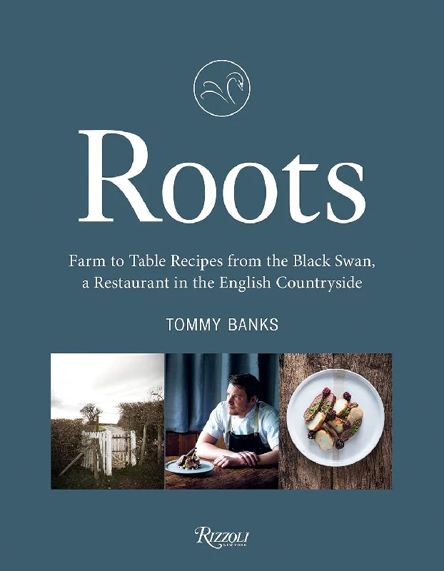 *Sale* Roots: Farm to Table Recipes from The Black Swan, a Restaurant in the English Countryside (Tommy Banks)