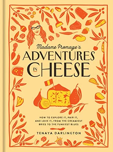 Madame Fromage's Adventures in Cheese (Tenaya Darlington)