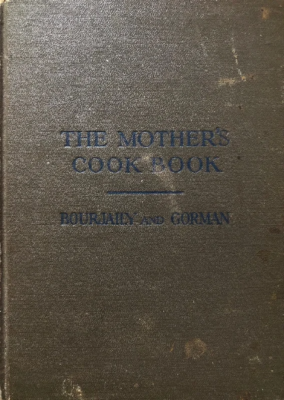 (Children's) Barbara Webb Bourjaily & Dorothy May Gorman. The Mother's Cook Book: How to Prepare Food for Children. Intro. on child feeding and health by Justin Garvin, M.D.