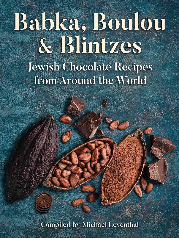 Babka, Boulou, & Blintzes: Jewish Chocolate Recipes from around the World (Michael Leventhal)