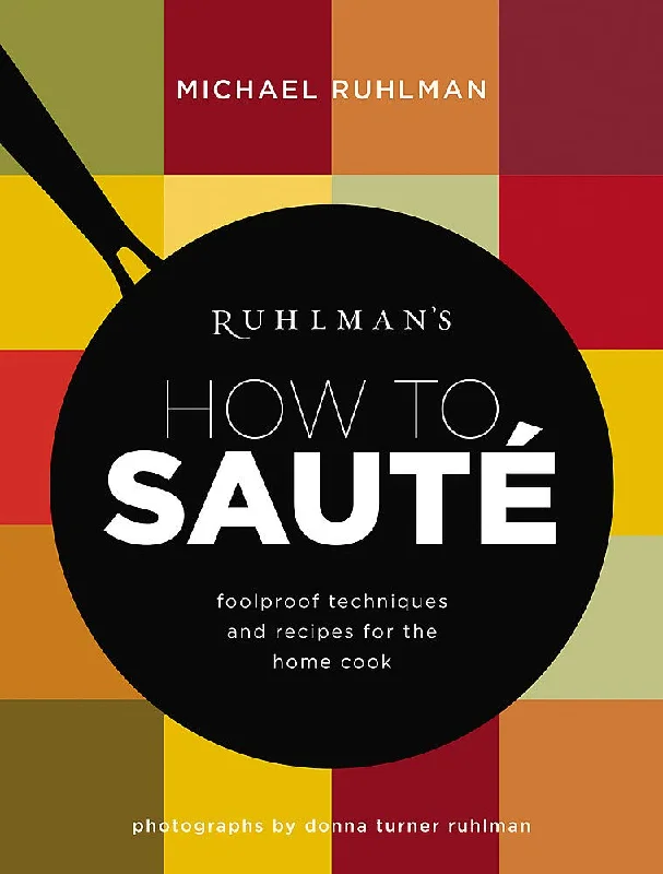 *Sale* Ruhlman's How to Saute: Foolproof Techniques and Recipes for the Home Cook (Ruhlman's How to..., 3)(Michael Ruhlman)