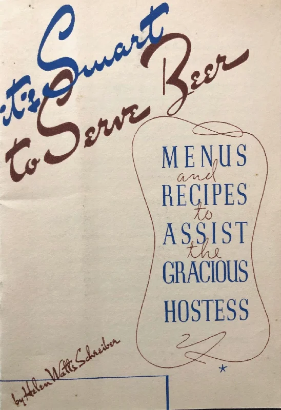 (Beer) Helen Watts Schreiber. It's Smart to Serve Beer: Menus and Recipes to Assist the Gracious Hostess