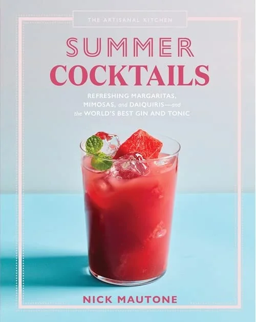 Summer Cocktails:  Refreshing Margaritas, Mimosas, and Daiquiris―and the World’s Best Gin and Tonic (Nick Mautone)