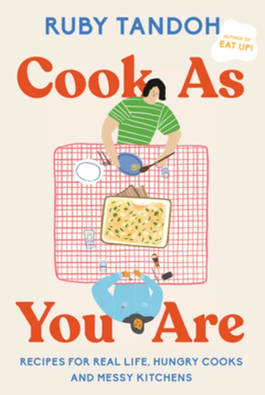 Cook as You Are: Recipes for Real Life, Hungry Cooks and Messy Kitchens, US edition (Ruby Tandoh)