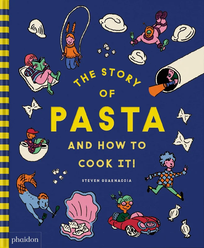 The Story of Pasta and How to Cook It! (Steven Guarnaccia)