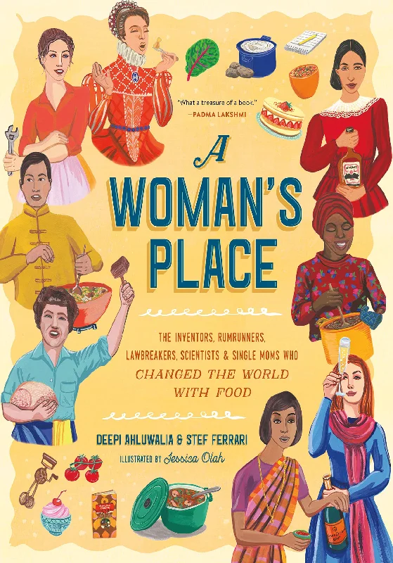 A Woman's Place: The Inventors, Rumrunners, Lawbreakers, Scientists, and Single Moms Who Changed the World with Food (Stef Ferrari, Deepi Ahluwalia)