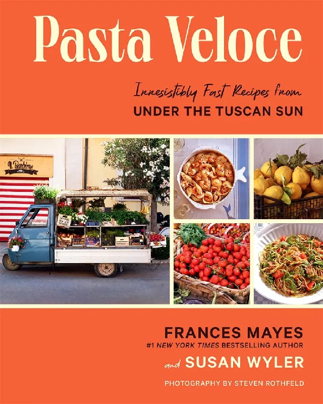 Pasta Veloce: Irresistibly Fast Recipes from Under the Tuscan Sun (Frances Mayes, Susan Wyler)