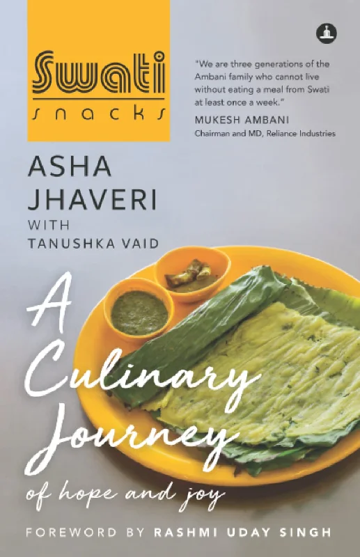 Swati Snacks: A Culinary Journey Of Hope And Joy (Asha Jhaveri)