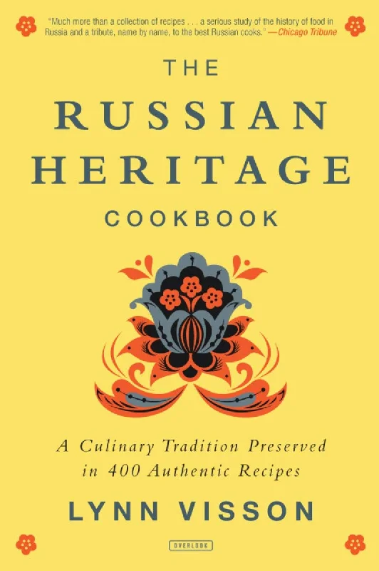 The Russian Heritage Cookbook: A Culinary Tradition in Over 400 Recipes (Lynn Visson)