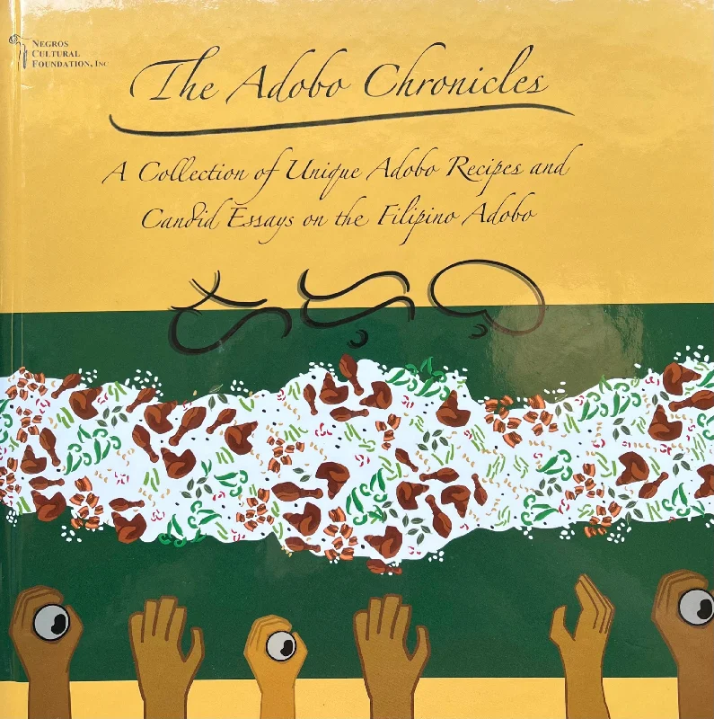 The Adobo Chronicles: A Collection of Unique Adobo Recipes and Candid Essays on the Filipino Adobo (Negros Cultural Foundation)