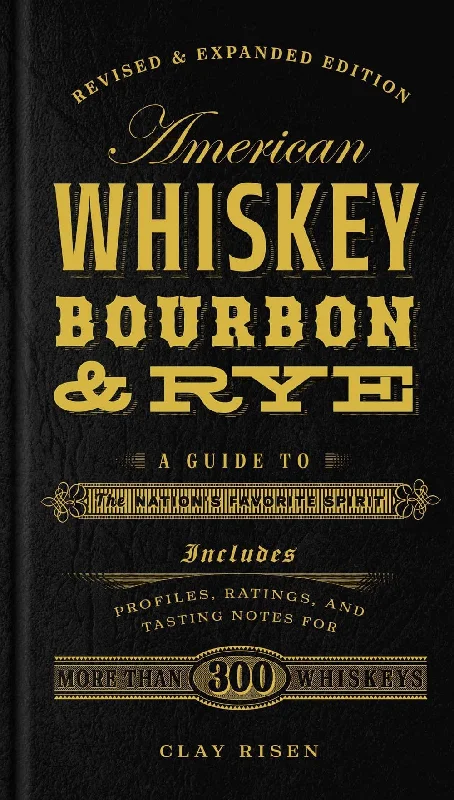 American Whiskey, Bourbon & Rye: A Guide to the Nation's Favorite Spirit (Clay Risen)