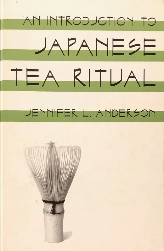 (Tea) Jennifer Anderson. An Introduction to Japanese Tea Ritual.