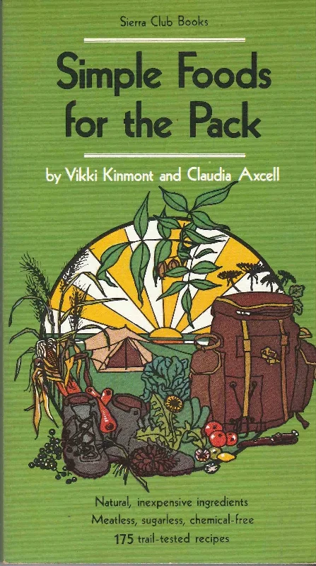 (Camping) Vikki Kinmont and Claudia Axcell. Simple Foods for the Pack: Sierra Club Books