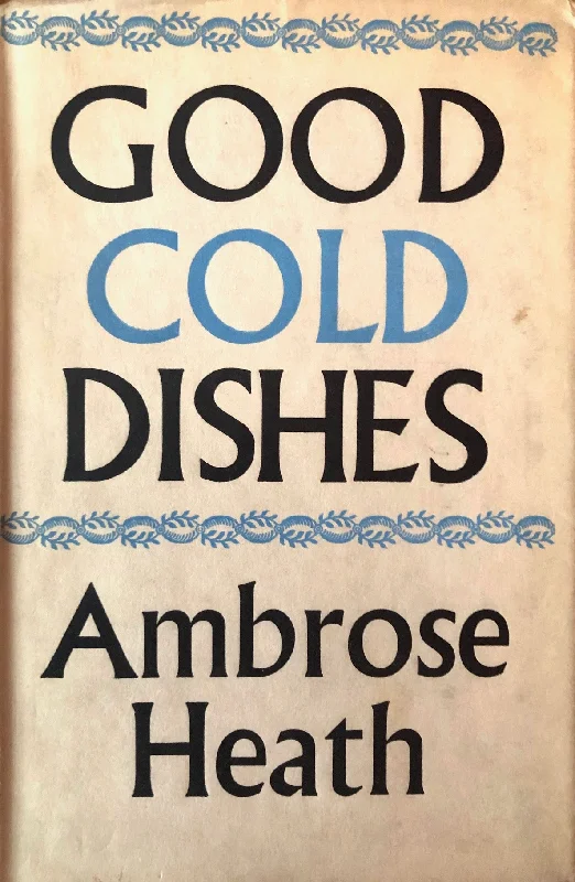 Heath, Ambrose. Good Cold Dishes.