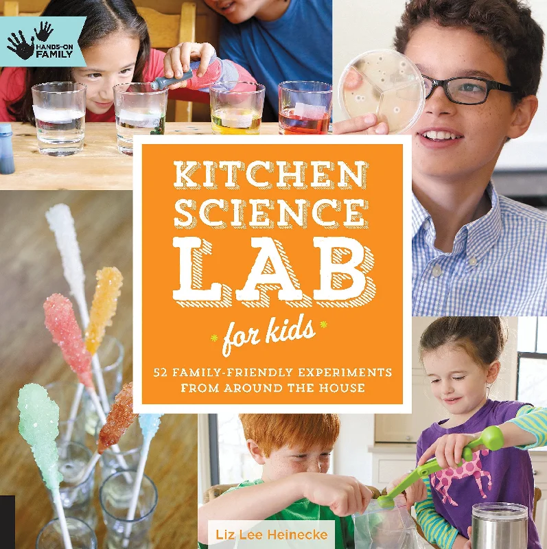 Kitchen Science Lab for Kids: 52 Family Friendly Experiments from Around the House (Liz Lee Heinecke)