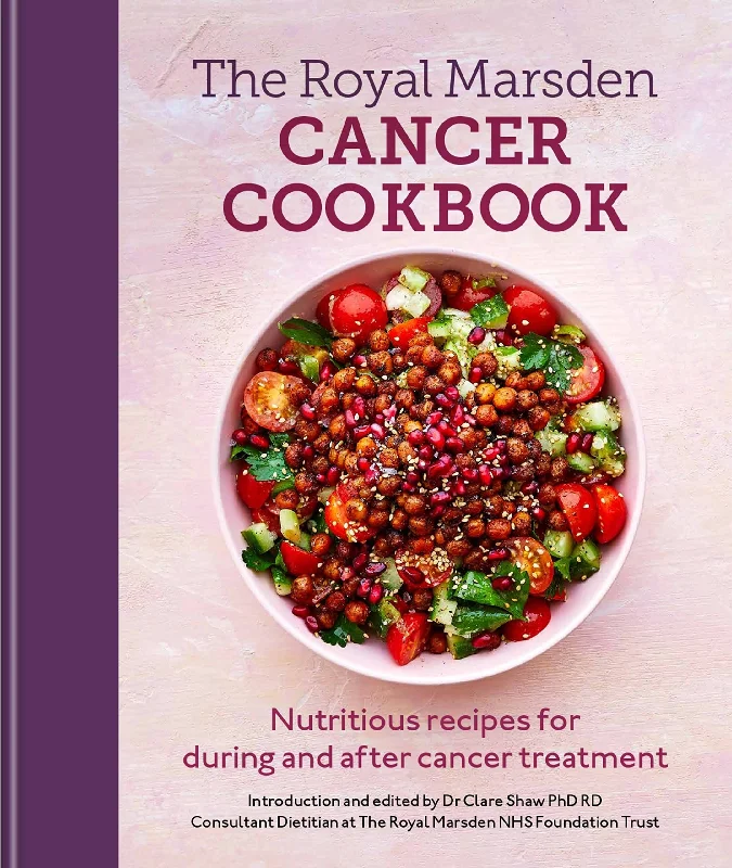 Royal Marsden Cancer Cookbook: Nutritious recipes for during and after cancer treatment (Clare Shaw PhD RD)