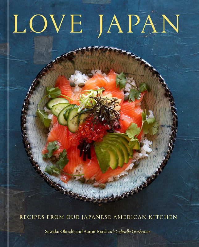 Love Japan: Recipes from our Japanese American Kitchen (Sawako Okochi, Aaron Israel, Gabrielle Gershenson)