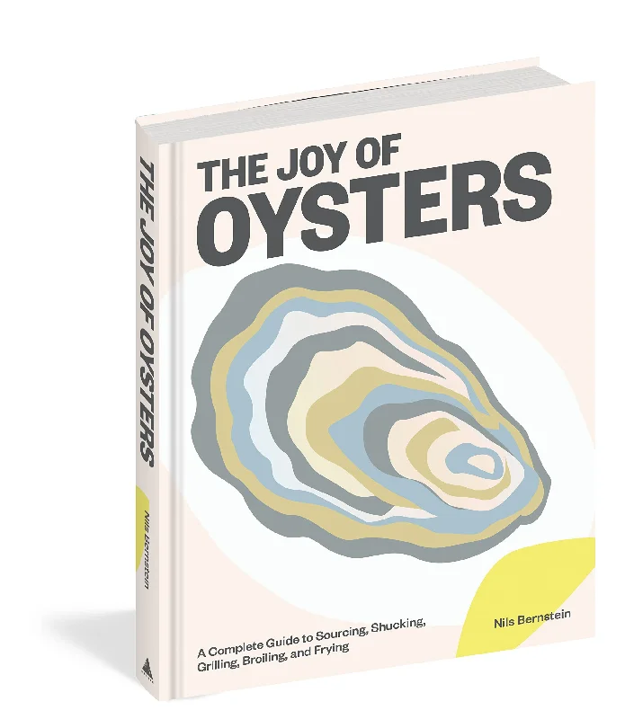 The Joy of Oysters: A Complete Guide to Sourcing, Shucking, Grilling, Broiling, and Frying (Nils Bernstein) *Signed*