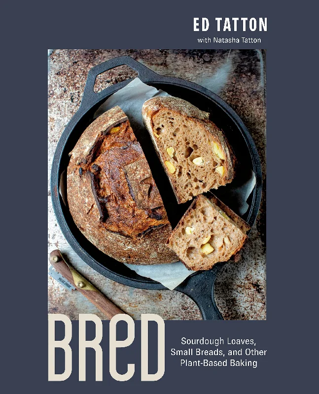 BReD: Sourdough Loaves, Small Breads, and Other Plant-Based Baking (Ed & Natasha Tatton)