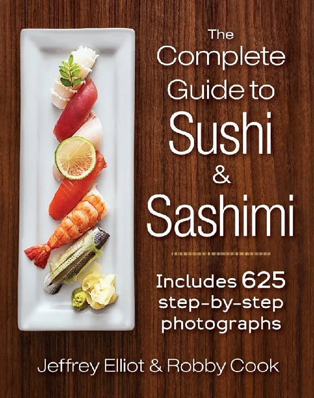 The Complete Guide to Sushi and Sashimi (Jeffrey Elliot, Robby Cook)