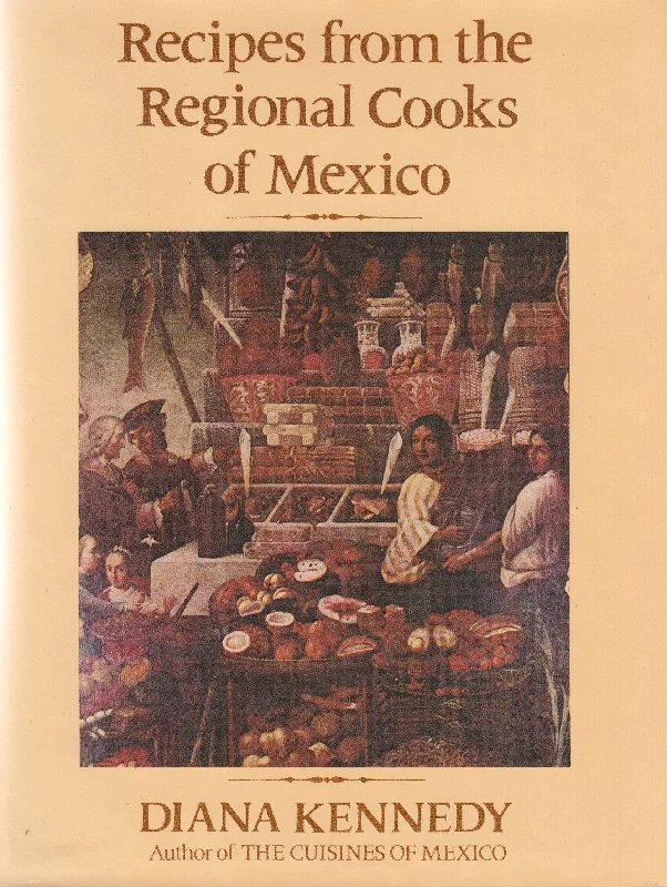 (Mexican) Kennedy, Diana. Recipes from the Regional Cooks of Mexico.