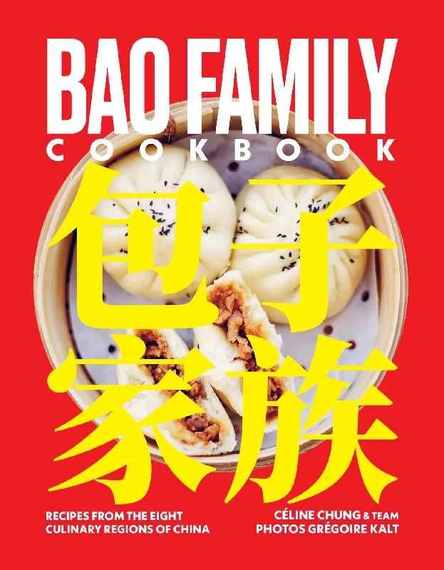 Bao Family Cookbook: Recipes from the Eight Culinary Regions of China (Céline Chung, Grégoire Kalt)