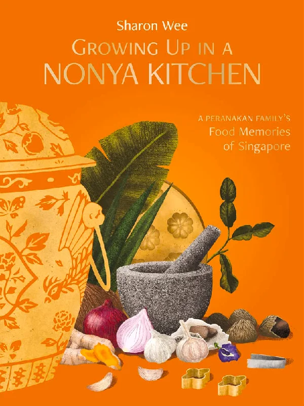 Growing Up In A Nonya Kitchen: A Peranakan Family’s Food Memories of Singapore (Sharon Wee) *Signed*