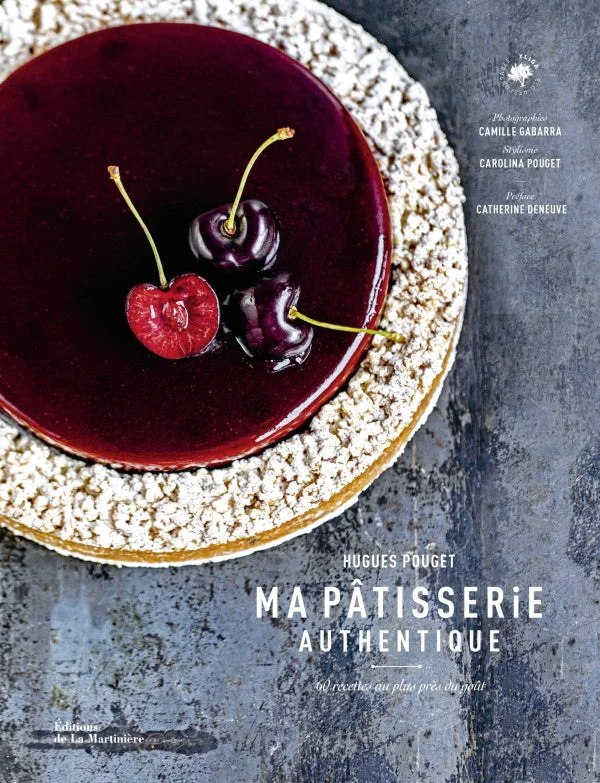 Ma Pâtisserie Authentique: 60 Recettes au Plus Près du Goût (Hugues Pouget)