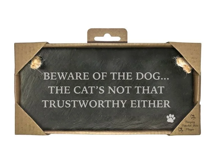 Slate Landscape Sign - Beware Of The Dog The Cat Is Not Trustworthy Either